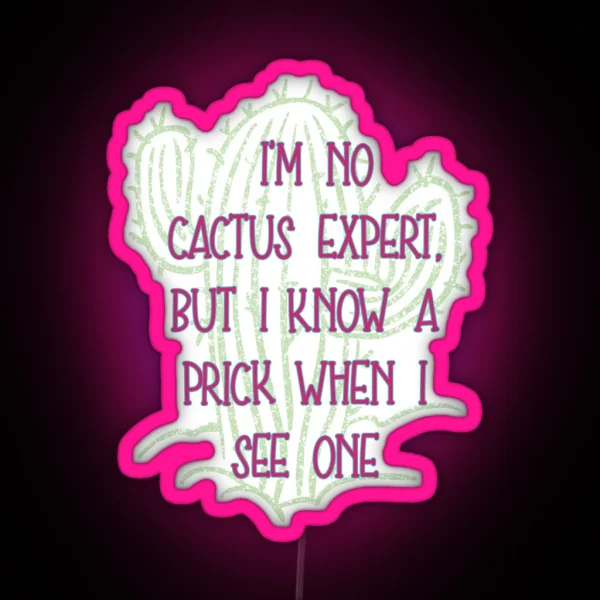 I M No Cactus Expert RGB Neon Sign
