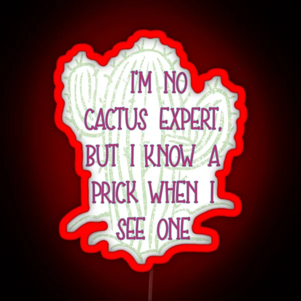 I M No Cactus Expert RGB Neon Sign