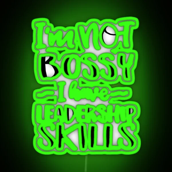 I M Not Bossy I Have Leadership Skills RGB Neon Sign