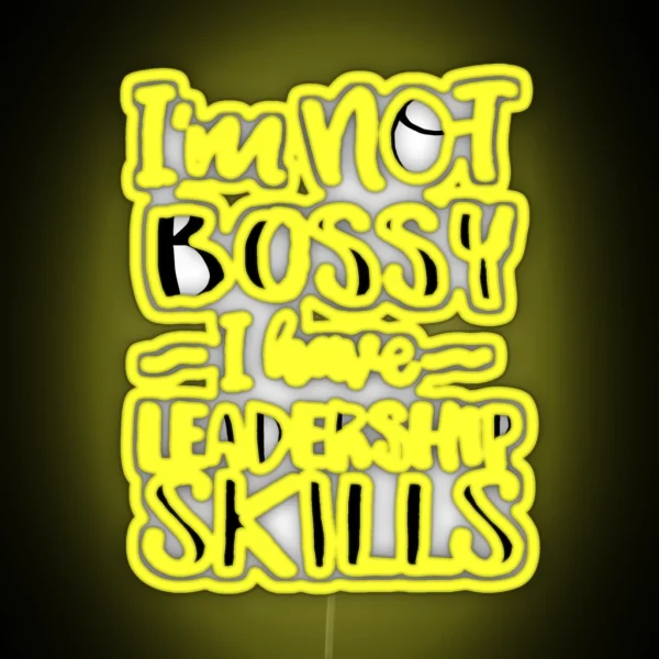 I M Not Bossy I Have Leadership Skills RGB Neon Sign