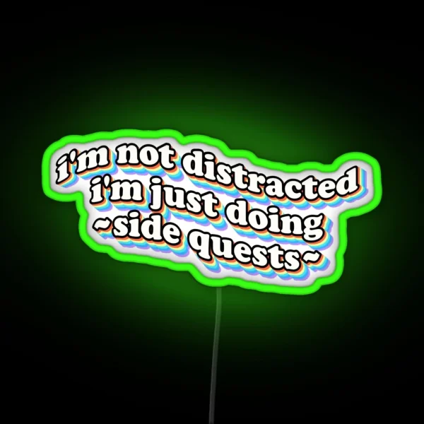 I M Not Distracted I M Just Doing Side Quests RGB Neon Sign