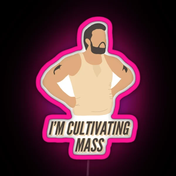 I M Not Fat I M Cultivating Mass RGB Neon Sign