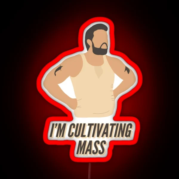 I M Not Fat I M Cultivating Mass RGB Neon Sign