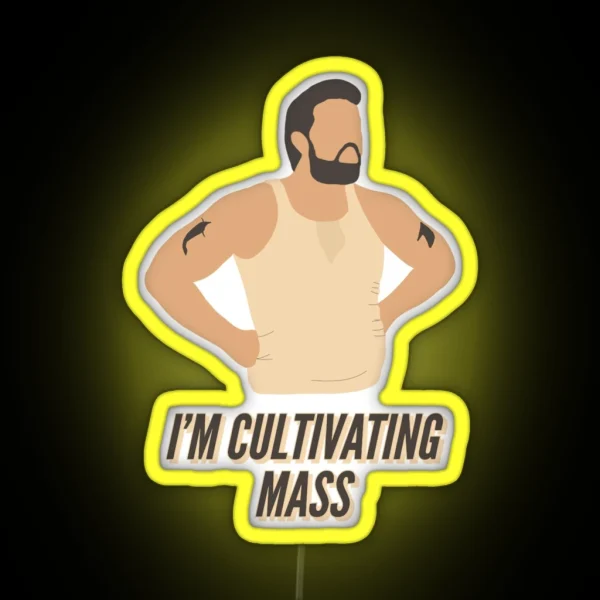 I M Not Fat I M Cultivating Mass RGB Neon Sign