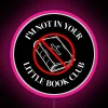 RGB Neon Sign for I'm Not in Your Little Book Club lovers
