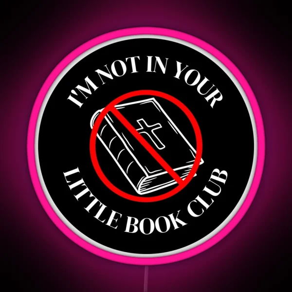 I M Not In Your Little Book Club RGB Neon Sign