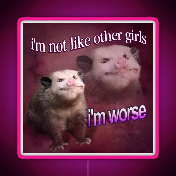 I M Not Like Other Girls I M Worse Possum Word Art RGB Neon Sign
