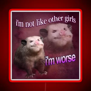 I M Not Like Other Girls I M Worse Possum Word Art RGB Neon Sign