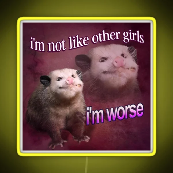 I M Not Like Other Girls I M Worse Possum Word Art RGB Neon Sign