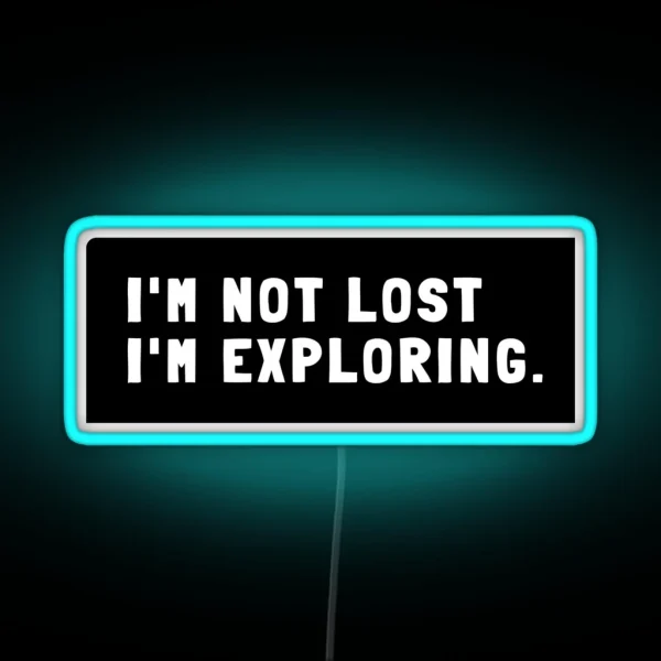 I M Not Lost I M Exploring RGB Neon Sign