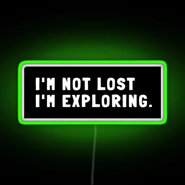 I M Not Lost I M Exploring RGB Neon Sign