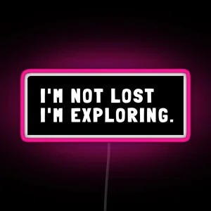 I M Not Lost I M Exploring RGB Neon Sign