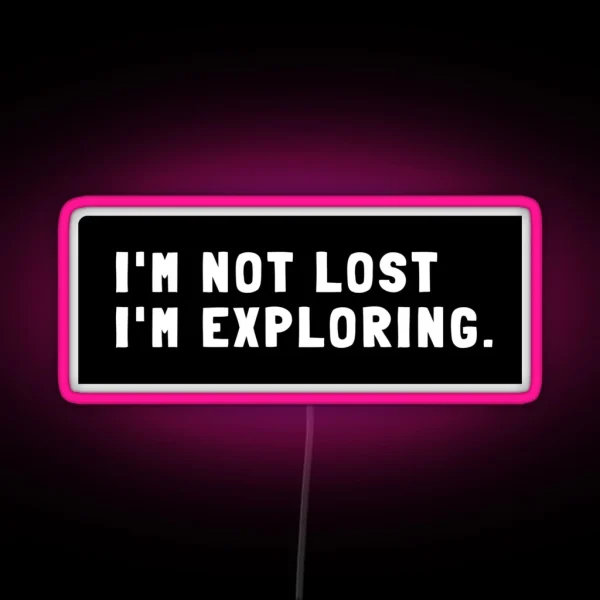 I M Not Lost I M Exploring RGB Neon Sign
