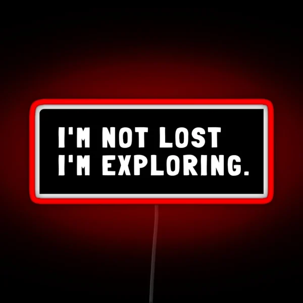 I M Not Lost I M Exploring RGB Neon Sign