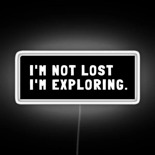 I M Not Lost I M Exploring RGB Neon Sign
