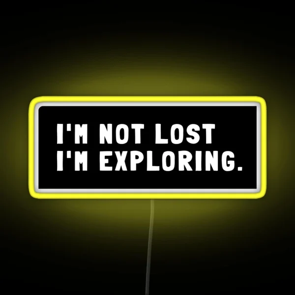 I M Not Lost I M Exploring RGB Neon Sign