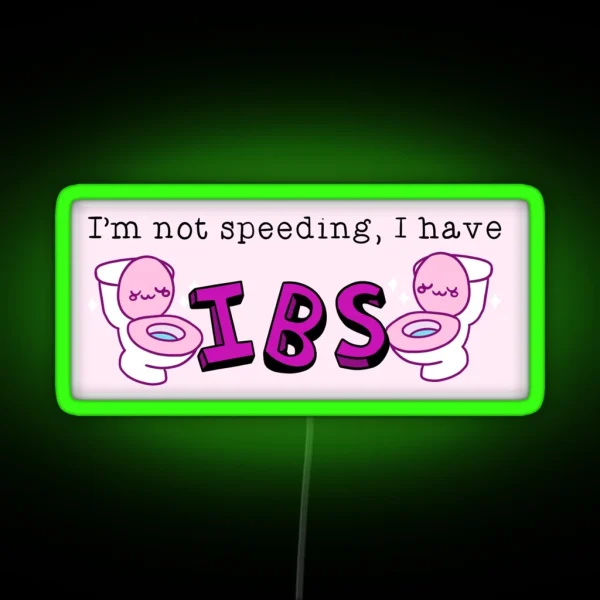 I M Not Speeding I Have Ibs RGB Neon Sign