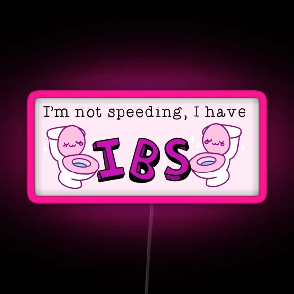 I M Not Speeding I Have Ibs RGB Neon Sign