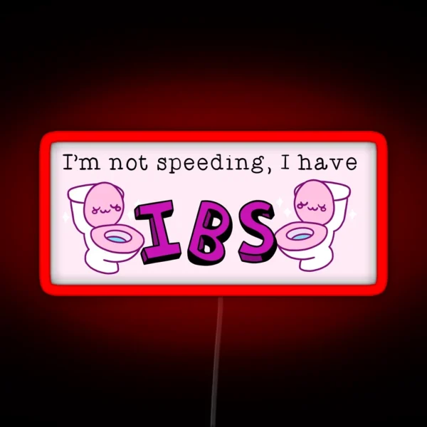 I M Not Speeding I Have Ibs RGB Neon Sign