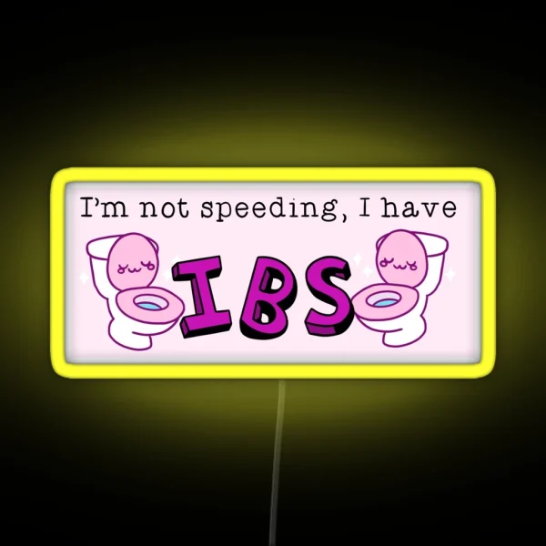 I M Not Speeding I Have Ibs RGB Neon Sign