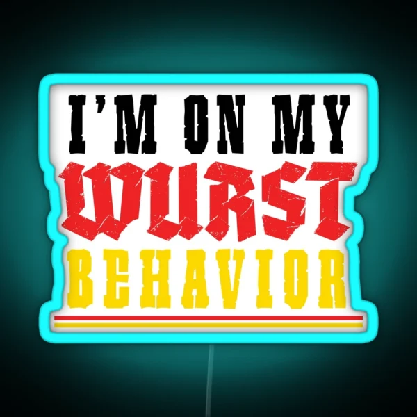 I M On My Wurst Behavior Octoberfest RGB Neon Sign
