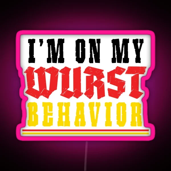 I M On My Wurst Behavior Octoberfest RGB Neon Sign
