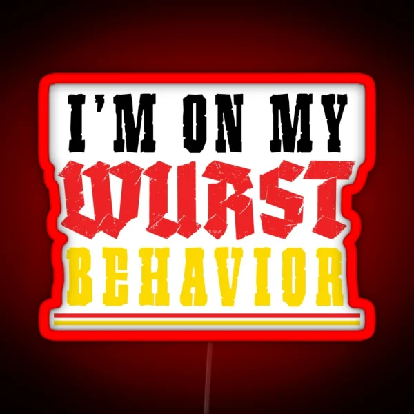 I M On My Wurst Behavior Octoberfest RGB Neon Sign