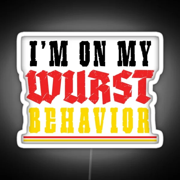 I M On My Wurst Behavior Octoberfest RGB Neon Sign