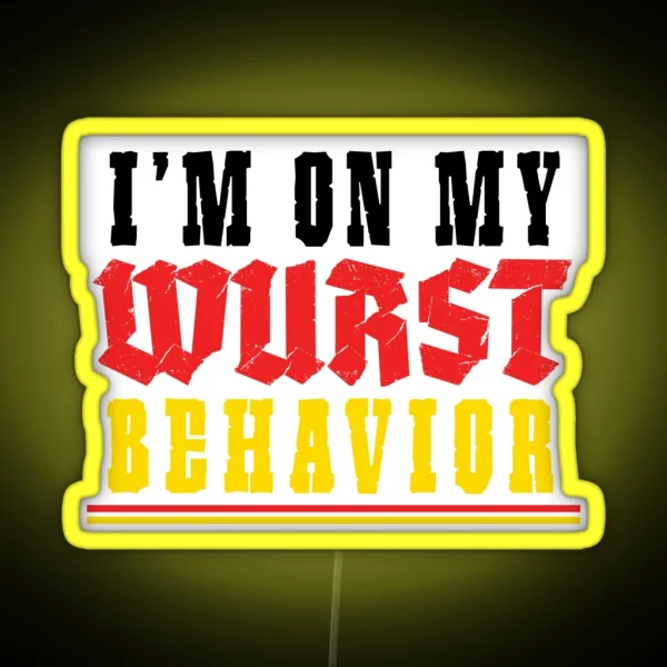 I M On My Wurst Behavior Octoberfest RGB Neon Sign