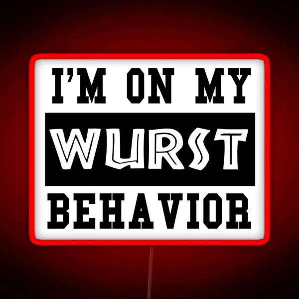 I M On My Wurst Behavior Oktoberfest 2018 Gift RGB Neon Sign