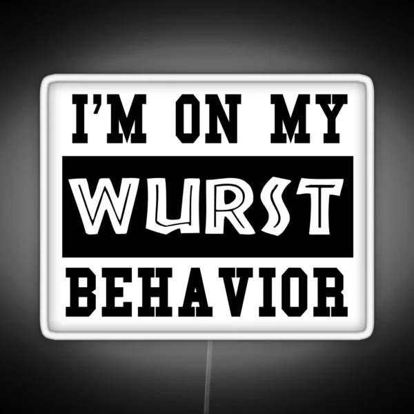 I M On My Wurst Behavior Oktoberfest 2018 Gift RGB Neon Sign