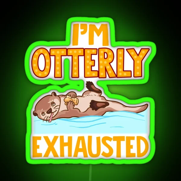 I M Otterly Exhausted Adorable Tired Sea Otter Pun RGB Neon Sign