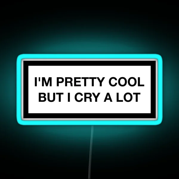 I M Pretty Cool But I Cry A Lot RGB Neon Sign