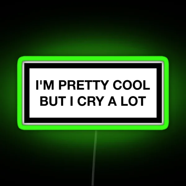 I M Pretty Cool But I Cry A Lot RGB Neon Sign