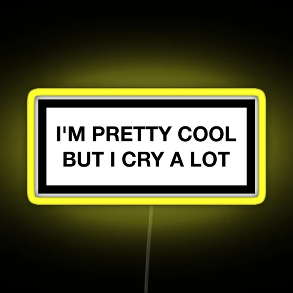 I M Pretty Cool But I Cry A Lot RGB Neon Sign
