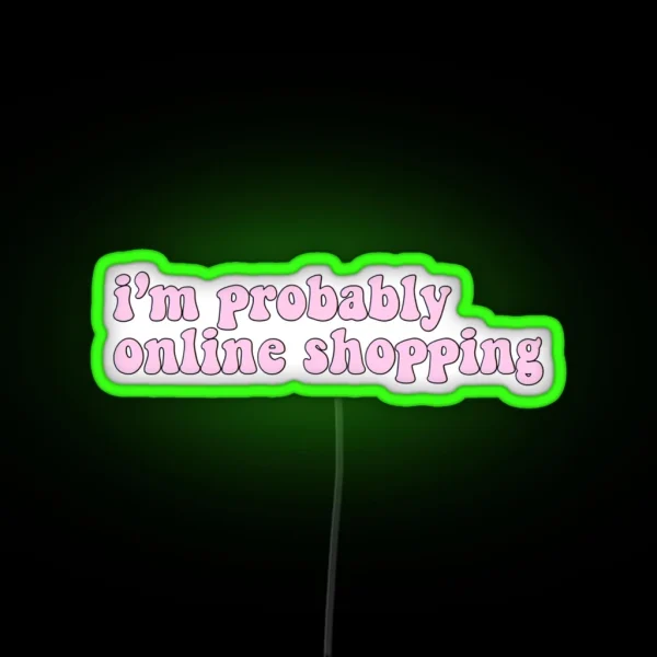 I M Probably Online Shopping RGB Neon Sign