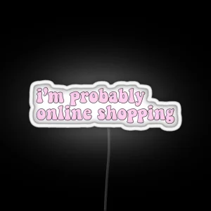 I M Probably Online Shopping RGB Neon Sign