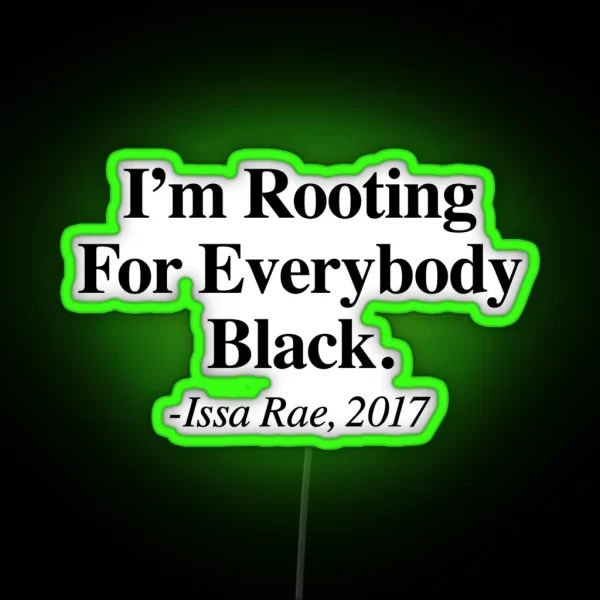 I M Rooting For Everybody Black Issa Rae RGB Neon Sign