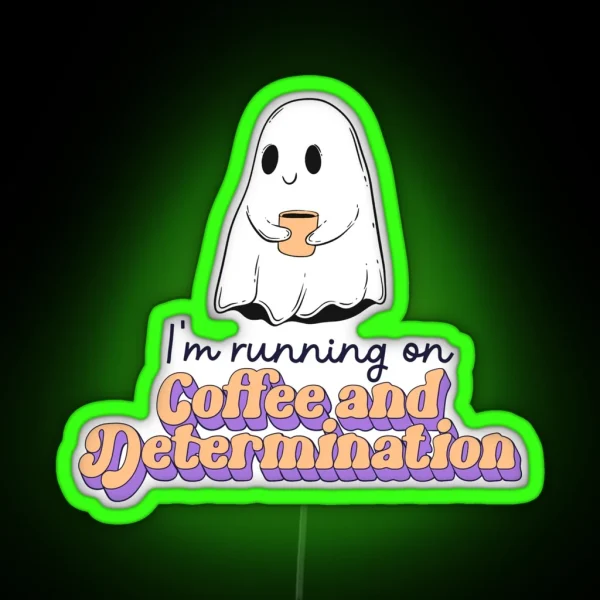 I M Running On Coffee And Determination RGB Neon Sign
