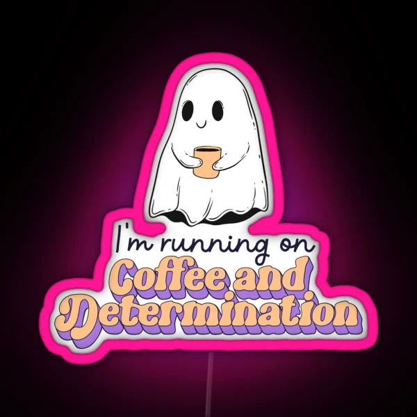 I M Running On Coffee And Determination RGB Neon Sign
