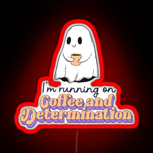 I M Running On Coffee And Determination RGB Neon Sign