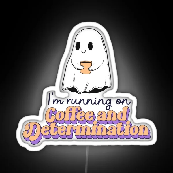 I M Running On Coffee And Determination RGB Neon Sign