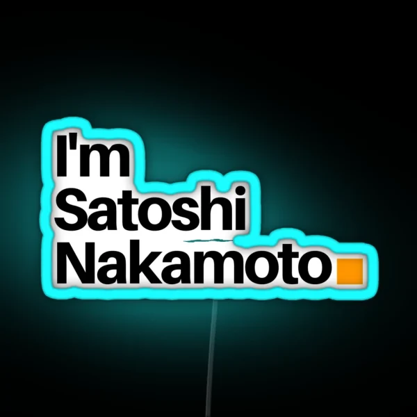 I M Satoshi Nakamoto RGB Neon Sign