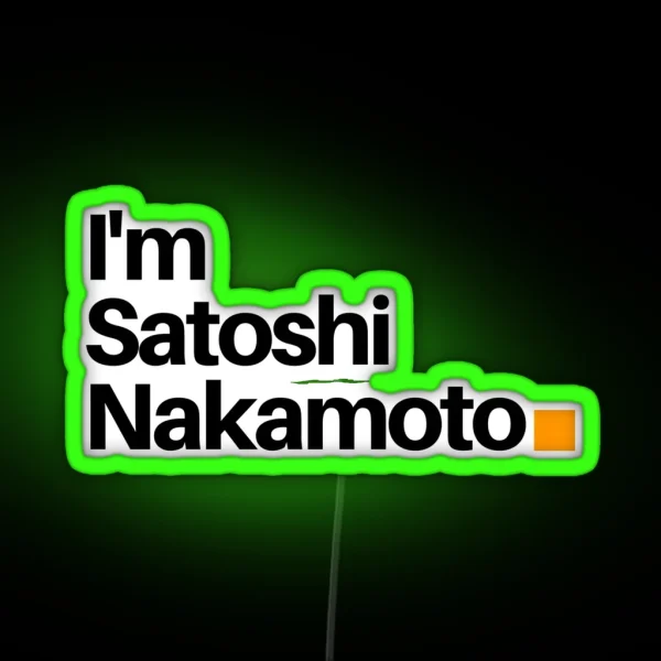 I M Satoshi Nakamoto RGB Neon Sign