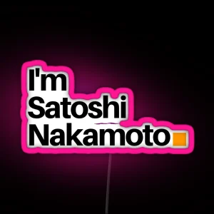 I M Satoshi Nakamoto RGB Neon Sign