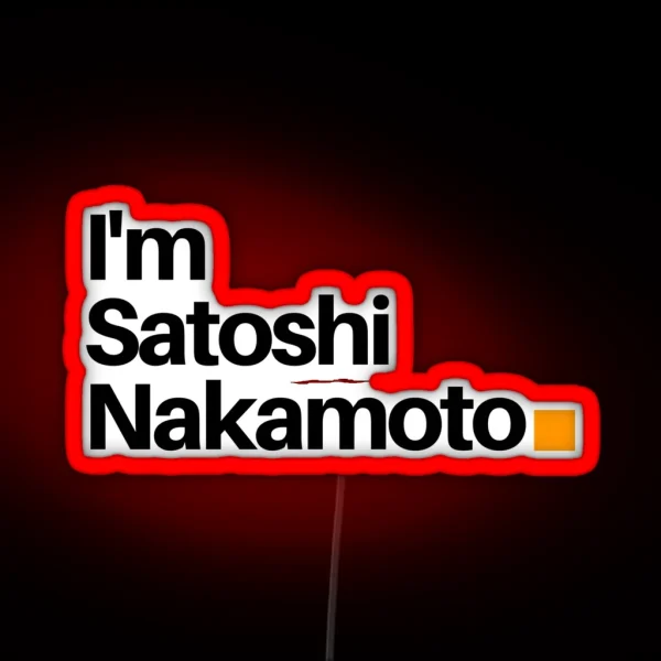 I M Satoshi Nakamoto RGB Neon Sign