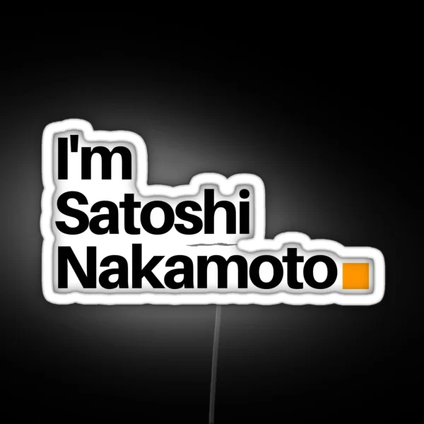 I M Satoshi Nakamoto RGB Neon Sign