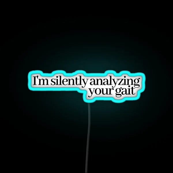 I M Silently Analyzing Your Gait RGB Neon Sign