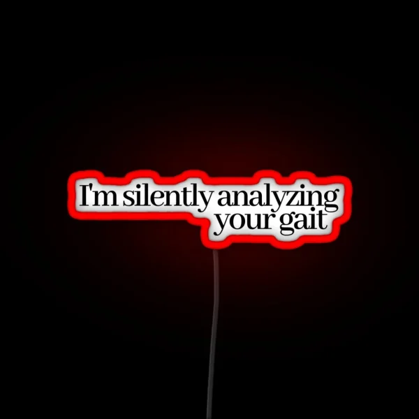 I M Silently Analyzing Your Gait RGB Neon Sign