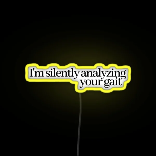 I M Silently Analyzing Your Gait RGB Neon Sign